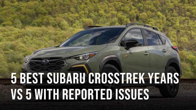 5 Best Subaru Crosstrek Years vs 5 With Reported Issues