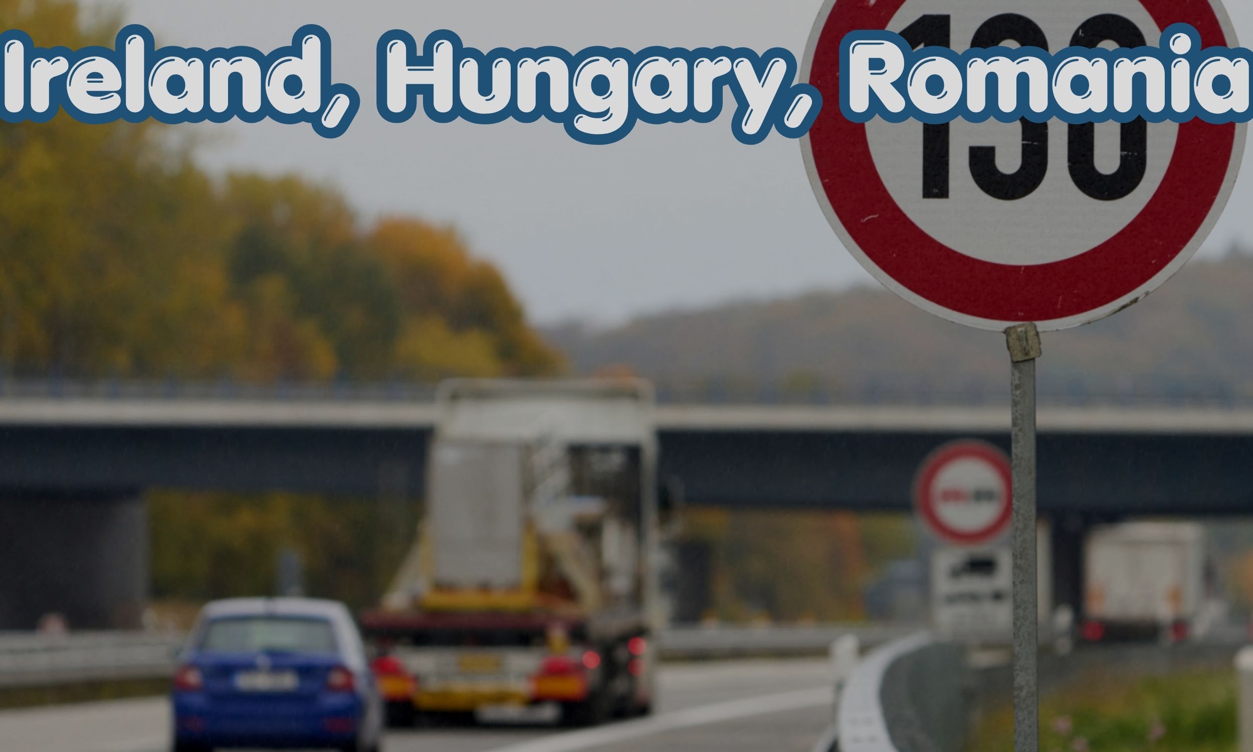 Ireland, Hungary, Romania